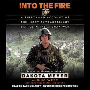 Into the Fire Audiobook CD by Dakota Meyer and Bing West Read by Zach McLarty